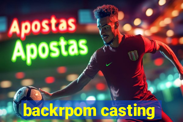 backrpom casting